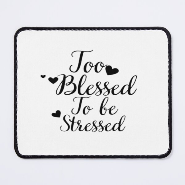 Item preview, Too Blessed to be Stressed designed and sold by RSTrrendywear.