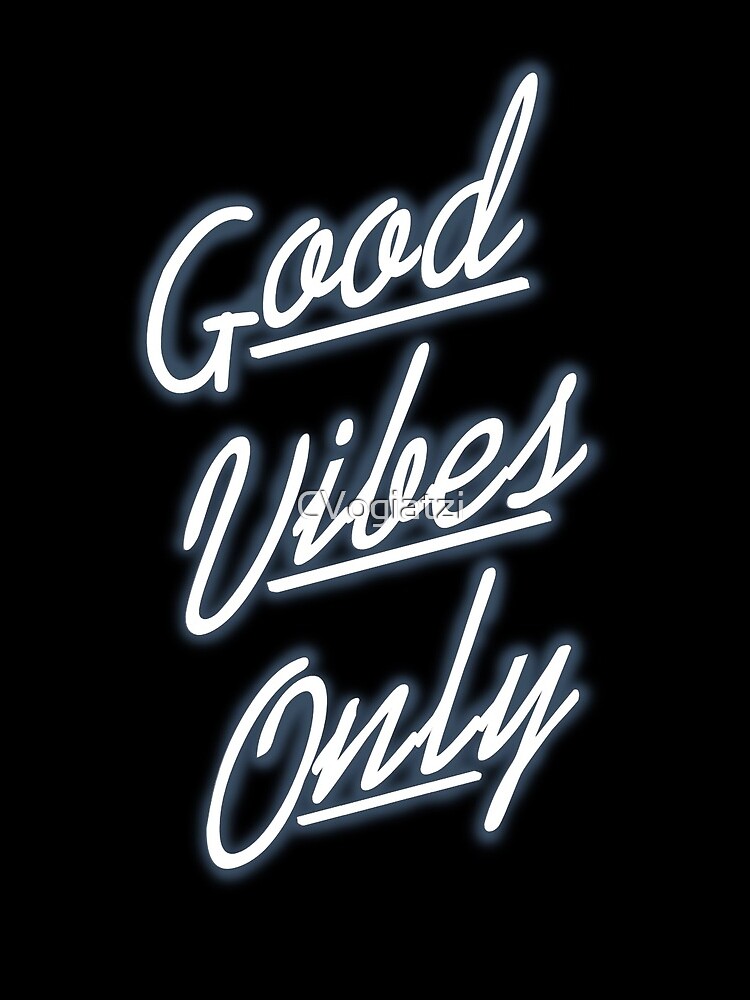 Good Vibes Only by CVogiatzi