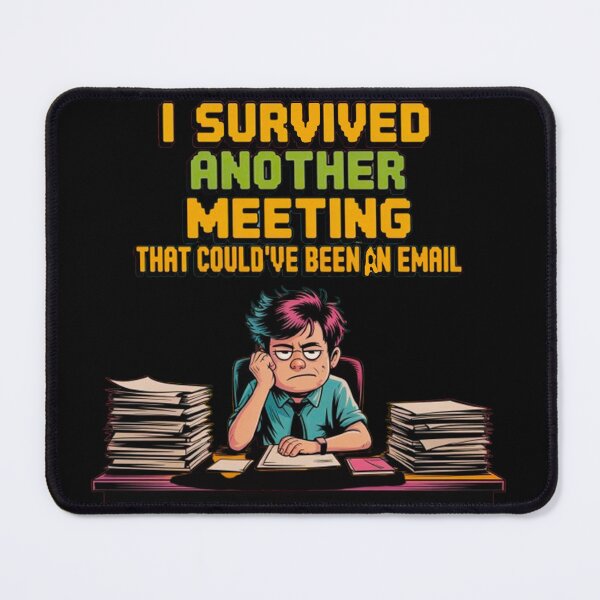 Item preview, I Survived Another Meeting FUnny designed and sold by Ratchet100.
