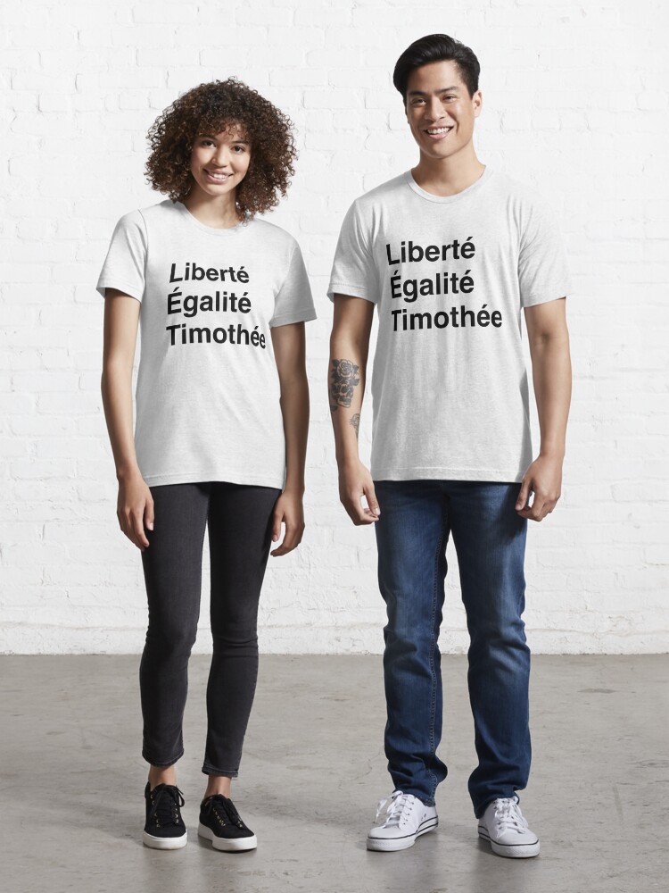 Liberté, Égalité, and Timothée Essential T-Shirt for Sale by kerianne
