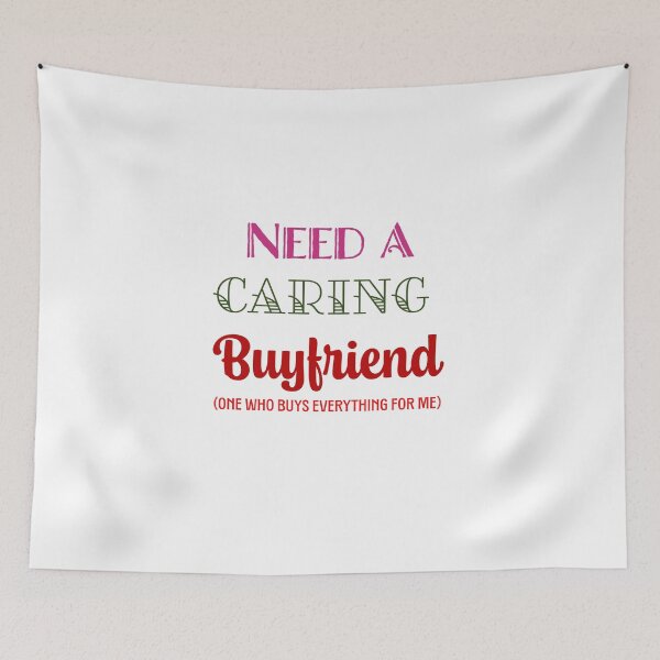 Item preview, Need a Caring Buyfriend – Funny Girlfriend Quote Typography designed and sold by NEXARZ.