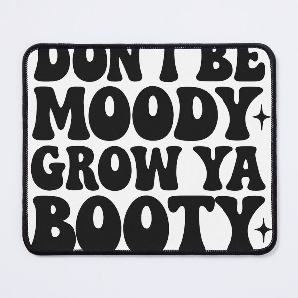 Item preview, Retro Workout Quote – Don’t Be Moody Grow Ya Booty Black Groovy Text designed and sold by haitrieuic96.