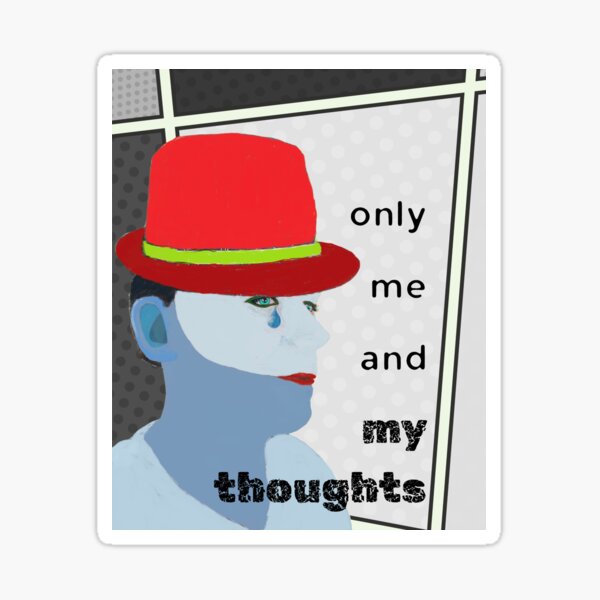 Only me and my thoughts Sticker