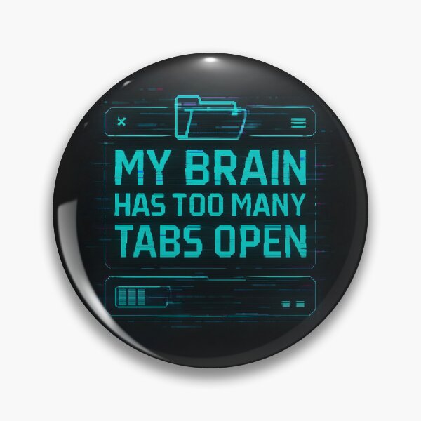 Item preview, My Brain Has Too Many Tabs Open – Funny Mental Overload Design designed and sold by Thread Respawn.