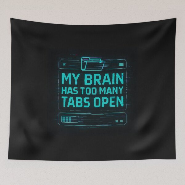 Item preview, My Brain Has Too Many Tabs Open – Funny Mental Overload Design designed and sold by Thread Respawn.