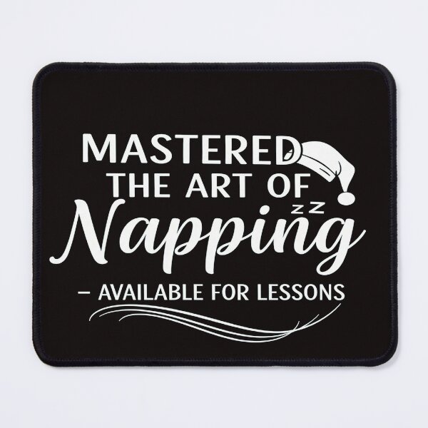 Item preview, Mastered the Art of Napping – Available for Lessons designed and sold by TodoCraft.