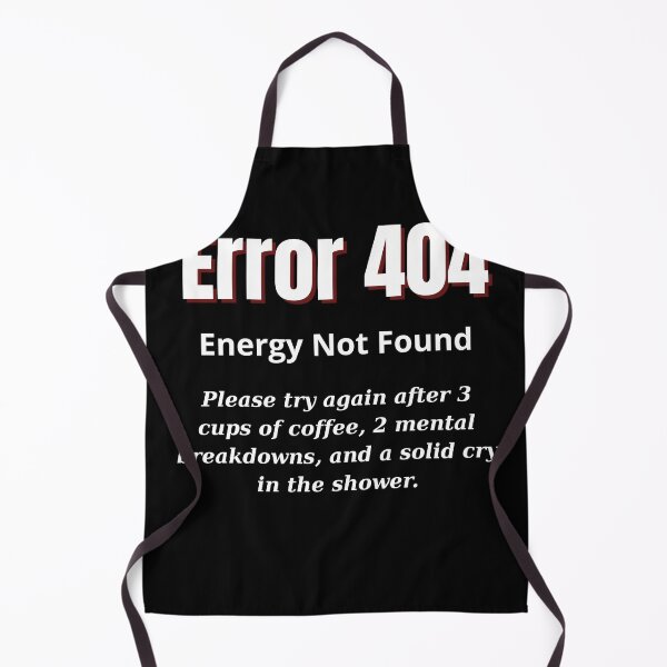 Item preview, Error 404: Energy Not Found – Relatable Exhaustion Warning designed and sold by Teenomix.