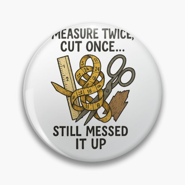 Item preview, Measure Twice, Cut Once… Still Messed It Up – Craft Fail Humor Design designed and sold by Aube11.