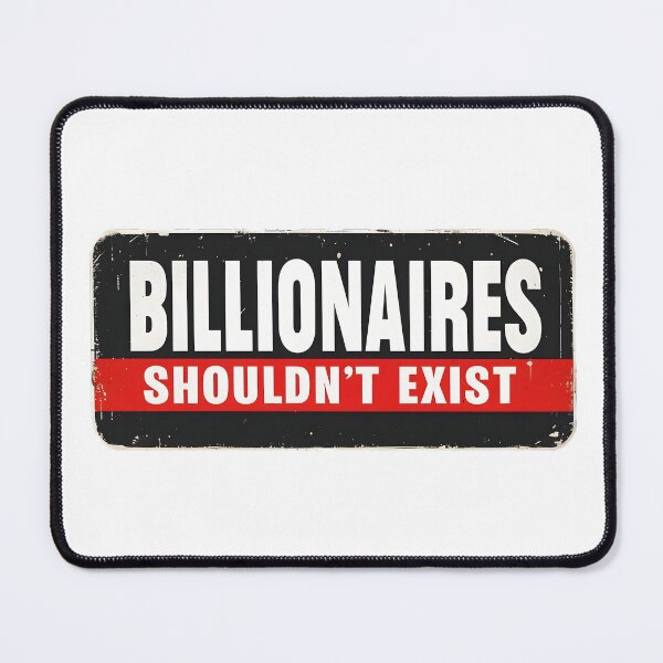 Item preview, Billionaires Shouldn't Exist designed and sold by Vashy56.