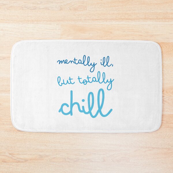 Item preview, mentally ill but totally chill designed and sold by jazzydevil.