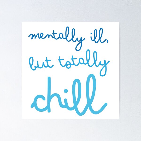 Item preview, mentally ill but totally chill designed and sold by jazzydevil.