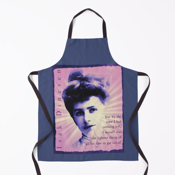 Item preview, Isak Dinesen quote: But by the time I had nothing left, I myself was the lightest thing of all for fate to get rid of. designed and sold by artbleed.