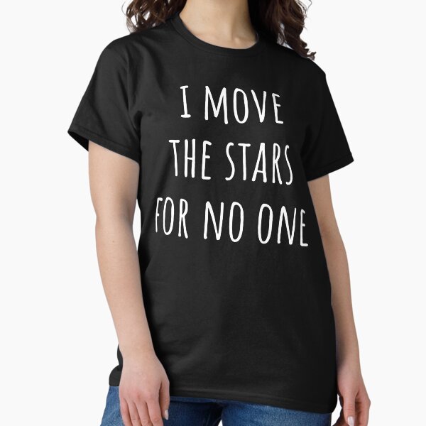 Item preview, I Move The Stars For No One designed and sold by Angry Swan Designs.
