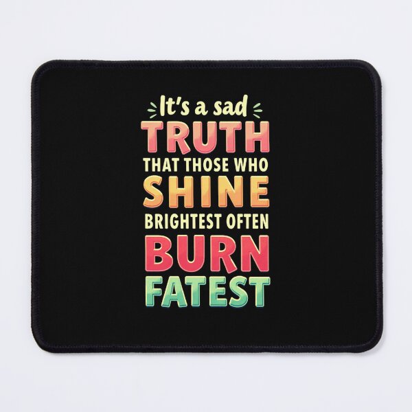 Item preview, It's a sad truth that those who shine brightest designed and sold by nellylebrun.