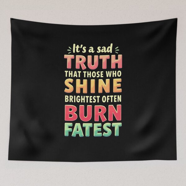 Item preview, It's a sad truth that those who shine brightest designed and sold by nellylebrun.