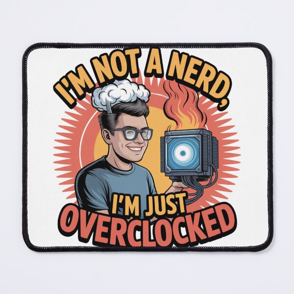 Item preview, I’m Not a Nerd, I’m Just Overclocked – Funny geek design designed and sold by einfachdesign.