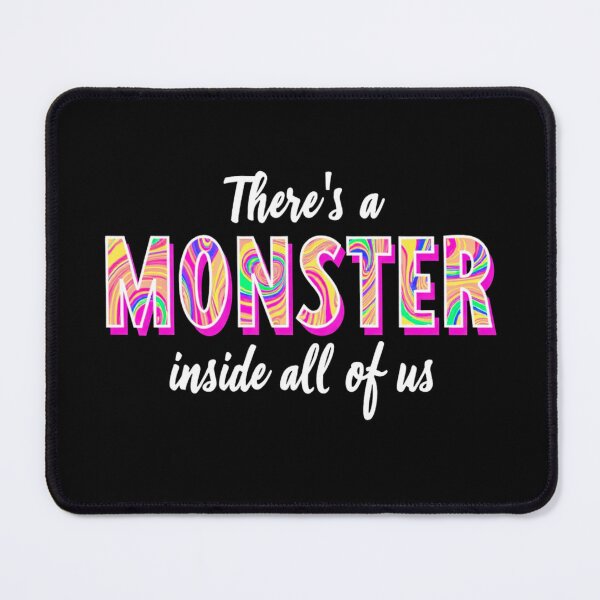 Item preview, There's a monster inside all of us - Funny quote designed and sold by nellylebrun.