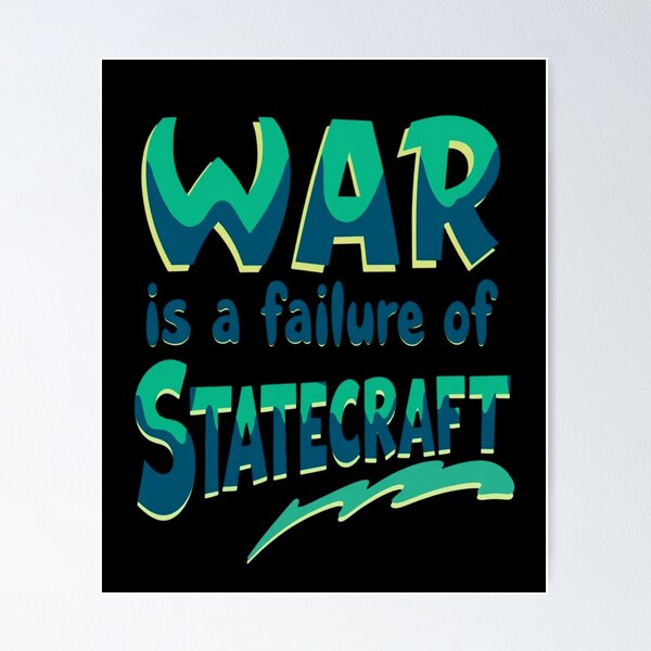 Item preview, War is a failure of statecraft - Funny quote designed and sold by nellylebrun.