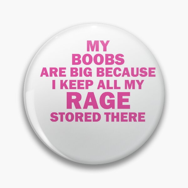 Item preview, My Boobs Are Big Because I Keep All My Rage Stored There designed and sold by xfortvnatx.