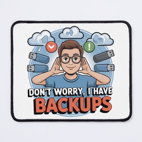 Artikelvorschau, Don't Worry, I Have Backups – Nerdy IT Humor Design entworfen und verkauft von einfachdesign.
