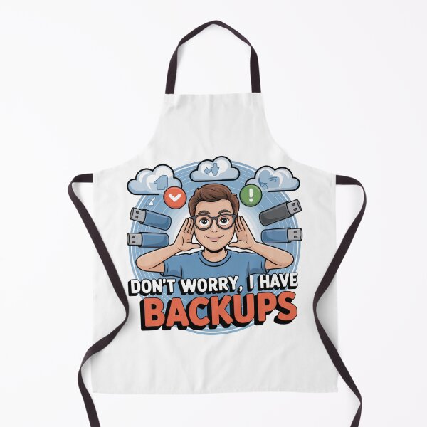 Artikelvorschau, Don't Worry, I Have Backups – Nerdy IT Humor Design entworfen und verkauft von einfachdesign.