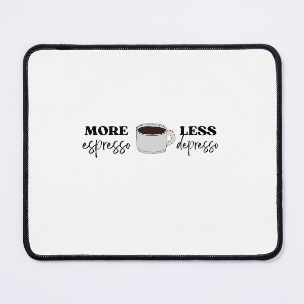 Item preview, More Espresso, Less Depresso designed and sold by SarcasmAndChill.