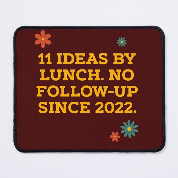 Item preview, 11 Ideas by Lunch – No Follow-Up Since 2022 | Funny Creative Chaos Quote designed and sold by UlaBidula.