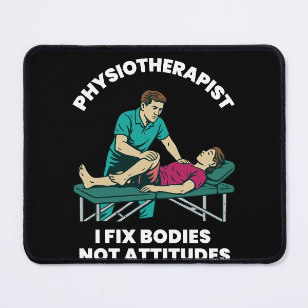 Item preview, Physiotherapist I Fix Bodies Not Attitudes designed and sold by LuminOrb.