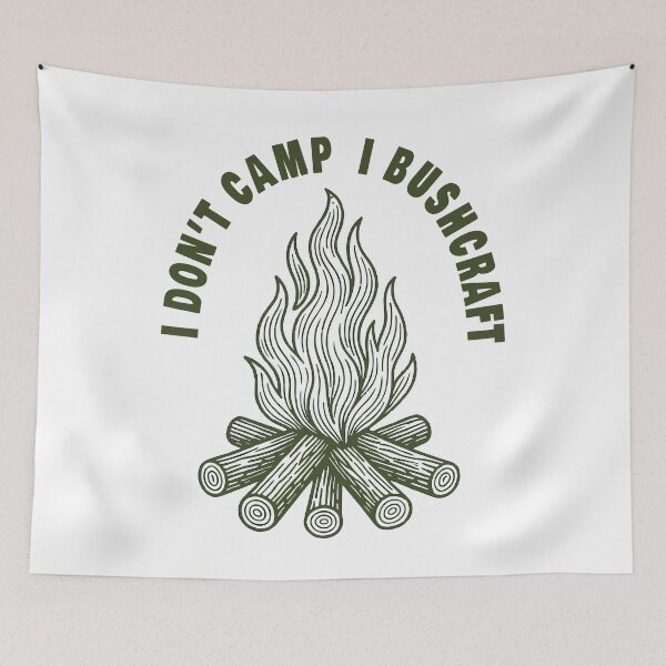 Item preview, I Don't Camp I Bushcraft Prepper Survival designed and sold by LuminOrb.
