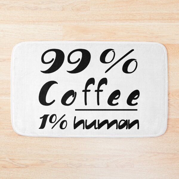 Item preview, 99% Coffee 1% Human designed and sold by Enea Kelo.