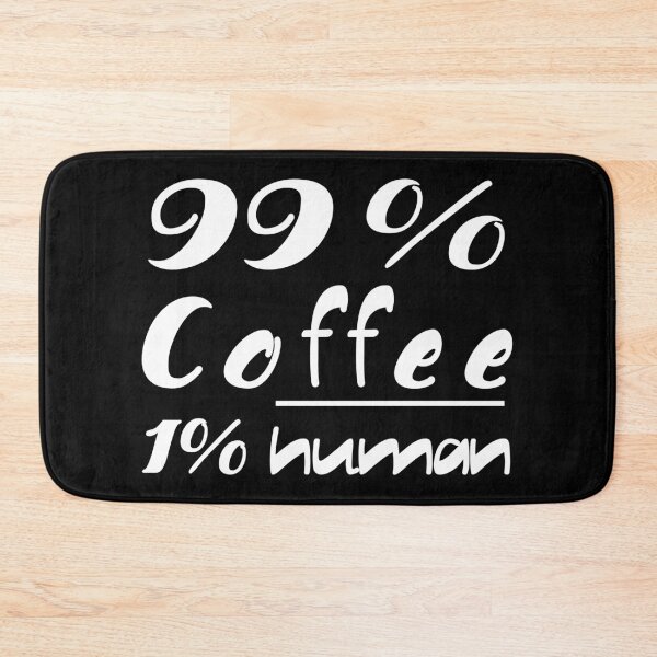 Item preview, 99% Coffee 1% Human designed and sold by Enea Kelo.