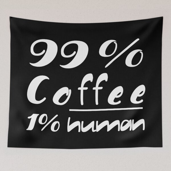 Item preview, 99% Coffee 1% Human designed and sold by Enea Kelo.