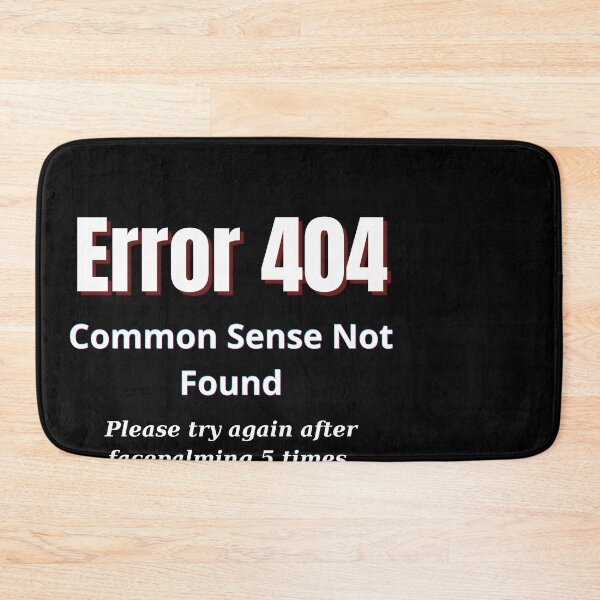 Item preview, Error 404: Common Sense Not Found - Funny Internet Humor Design designed and sold by Teenomix.