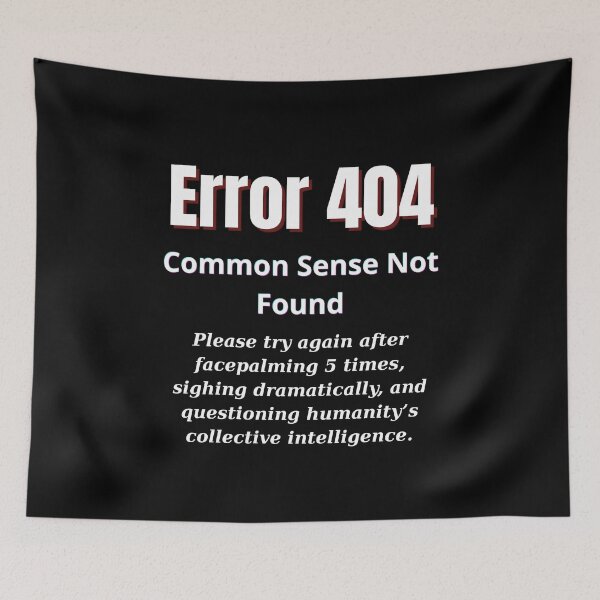 Item preview, Error 404: Common Sense Not Found - Funny Internet Humor Design designed and sold by Teenomix.