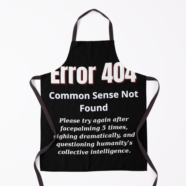Item preview, Error 404: Common Sense Not Found - Funny Internet Humor Design designed and sold by Teenomix.