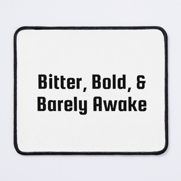Item preview, Bitter, Bold, & Barely Awake designed and sold by Ninjacatoff.