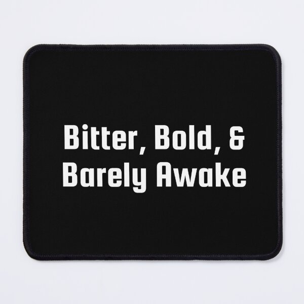Item preview, Bitter, Bold, & Barely Awake designed and sold by Ninjacatoff.