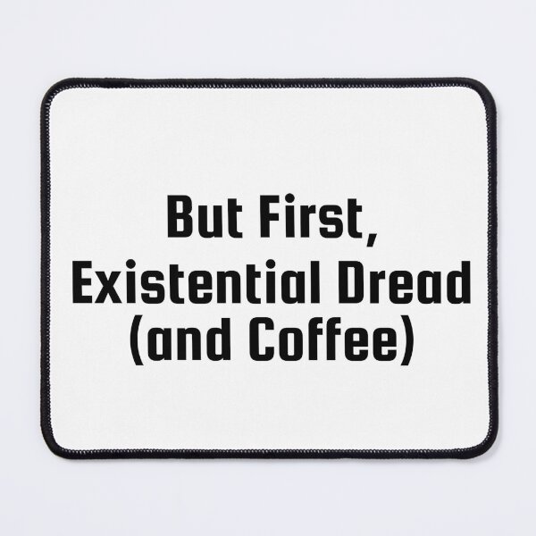 Item preview, But First, Existential Dread (and Coffee) designed and sold by Ninjacatoff.