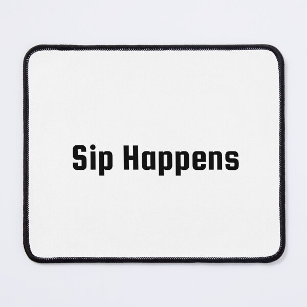 Item preview, Sip Happens designed and sold by Ninjacatoff.