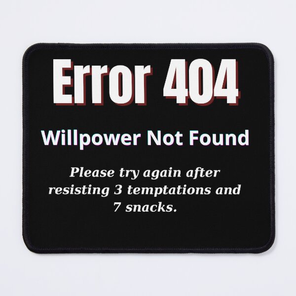 Item preview, Error 404 – Willpower Not Found | Funny Snack Attack Quote designed and sold by Teenomix.