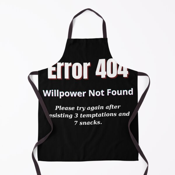 Item preview, Error 404 – Willpower Not Found | Funny Snack Attack Quote designed and sold by Teenomix.