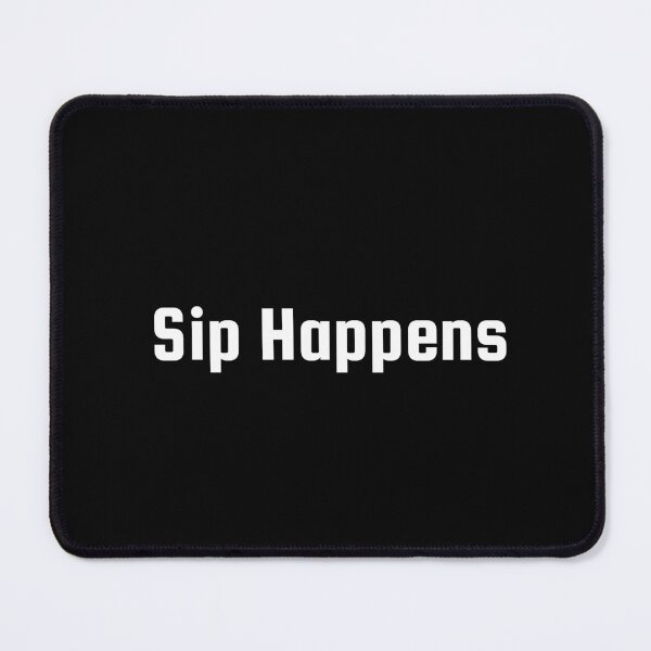 Item preview, Sip Happens designed and sold by Ninjacatoff.