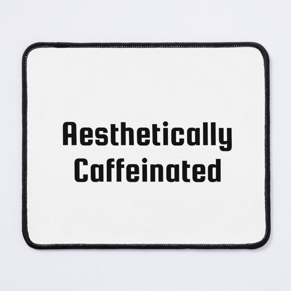 Item preview, Aesthetically Caffeinated designed and sold by Ninjacatoff.