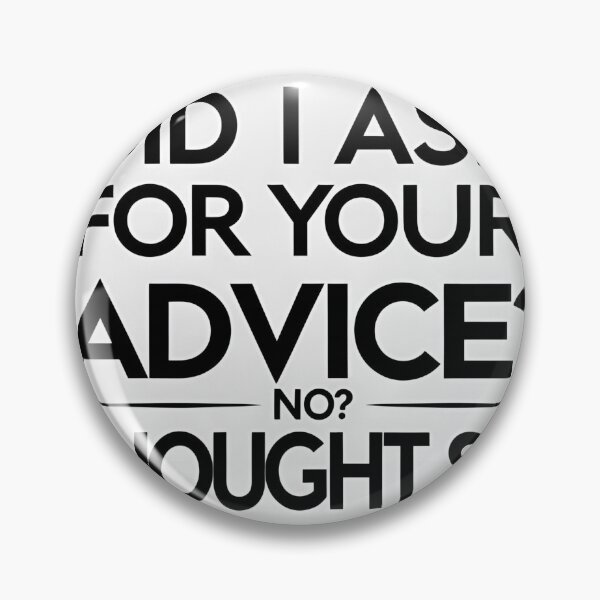 Item preview, Did I ask for your advice? No? I thought so. designed and sold by Anna2492.