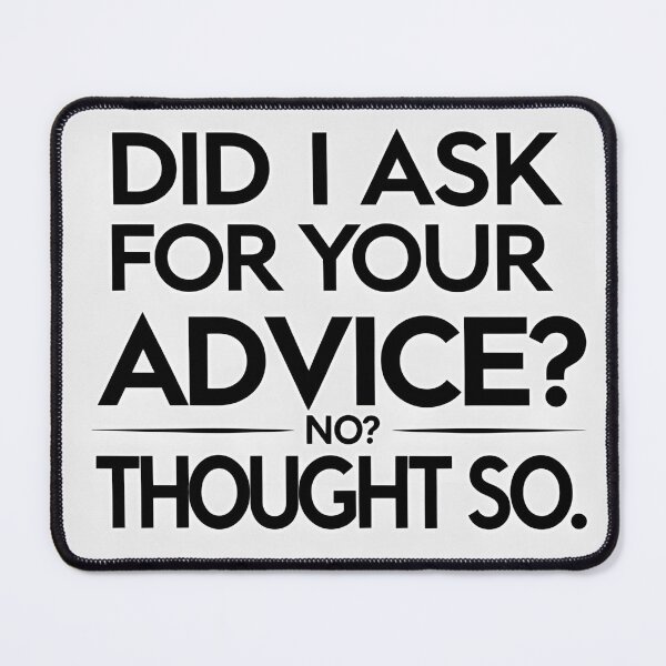 Item preview, Did I ask for your advice? No? I thought so. designed and sold by Anna2492.