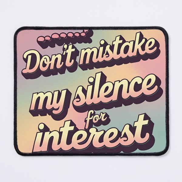 Item preview, Don’t mistake my silence for interest – Retro saying designed and sold by Anna2492.