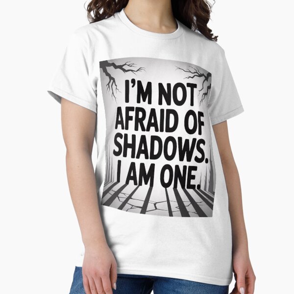 Item preview, I’m not afraid of shadows. I am one. designed and sold by Agith Loren – Digital Shadows.