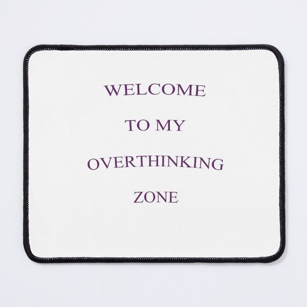 Item preview, WELCOME TO MY OVERHINKING ZONE designed and sold by ICut3M.