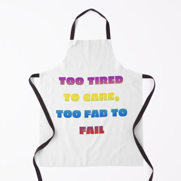 Item preview, TOO TIRED TO CARE. TO FAB TO FAIL designed and sold by ICut3M.