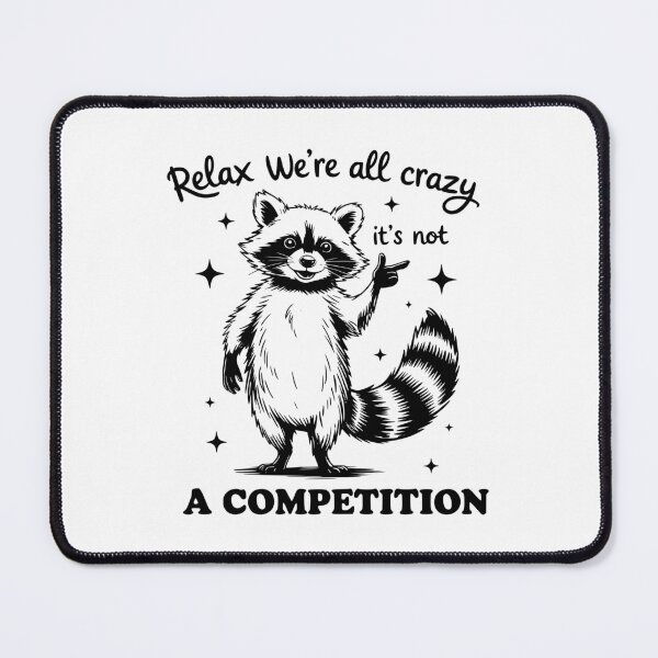 Item preview, Relax We're All Crazy It's Not A Competition designed and sold by FloraliteCo.